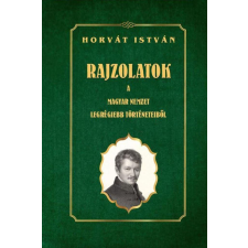 Rajzolatok a Magyar Nemzet legrégiebb történeteiből történelem