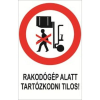  Rakodógép alatt tartózkodni tilos! - öntapadó, 160*240