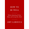 Random House Children's Books How to Be Well | Larocca,Amy