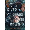 Random House LLC US And the River Drags Her Down (Könyv)