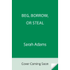 Random House Publishing Beg, Borrow, or Steal | Adams,Sarah