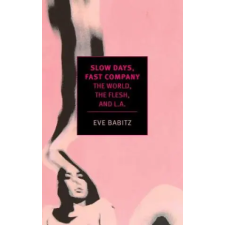 Random House Publishing Slow Days, Fast Company | Eve Babitz egyéb könyv