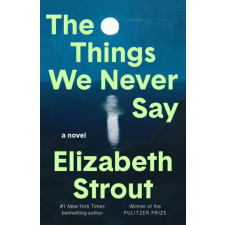 Random House The Things We Never Say | Elizabeth Strout egyéb könyv