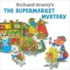 Random House USA Inc Richard Scarry's The Supermarket Mystery | SCARRY RICHARD