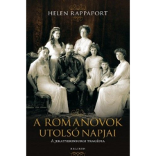 ﻿Rappaport, Helen A Romanovok utolsó napjai - A jekatyerinburgi tragédia (BK24-174501) irodalom