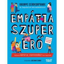 Rashmi Sirdeshpande (Az EmpathyLab közreműködésével) - Empátia-szupererő gyermek- és ifjúsági könyv