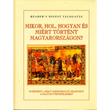 Reader&#039;s Digest Kiadó Kft. Mikor, hol, hogyan és miért történt Magyarországon? - Reader&#039;s Digest Válogatás antikvárium - használt könyv