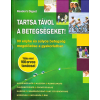Reader's Digest Kiadó Kft. Tartsa távol a betegségeket!  - 90 enyhe és súlyos betegség megelőzése a gyakorlatban
