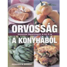 Reader's Digest Válogatás Orvosság a konyhából - Hasznos tápanyagok A-Z-ig antikvárium - használt könyv