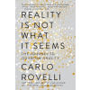  Reality Is Not What It Seems: The Journey to Quantum Gravity – Carlo Rovelli,Simon Carnell,Erica Segre