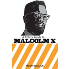  Rebel's Guide To Malcolm X – Anthony Hamilton idegen nyelvű könyv