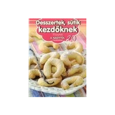 Receptek a Nagyitól 20. - Desszertek, sütik kezdőknek gasztronómia
