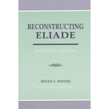  Reconstructing Eliade – Bryan S. Rennie idegen nyelvű könyv