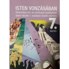 Református Pedagógiai Intézet Isten vonzásában - Református hit- és erkölcstan tankönyv 7. osztályos tanulók számára - Bölcsföldiné antikvárium - használt könyv