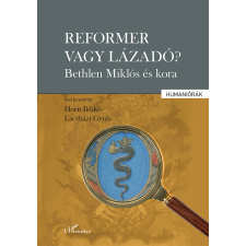 Reformer vagy lázadó? - Bethlen Miklós és kora egyéb könyv