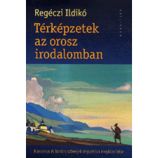 Regéczi Ildikó Térképzetek az orosz irodalomban ajándékkönyv
