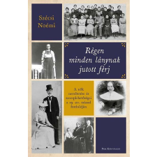 Régen minden lánynak jutott férj történelem
