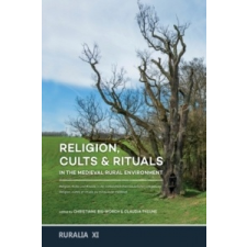  Religion, Cults & Rituals in the Medieval Rural Environment – Christiane Bis-Worch,Claudia Theune idegen nyelvű könyv