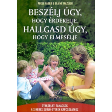 Reneszánsz Kiadó Beszélj úgy, hogy érdekelje, hallgasd úgy, hogy elmesélje életmód, egészség