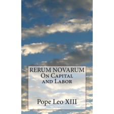  RERUM NOVARUM On Capital and Labor – Pope Leo XIII idegen nyelvű könyv