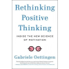  Rethinking Positive Thinking – Gabriele Oettingen