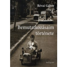 Révai Gábor BEMUTATKOZÁSAIM TÖRTÉNETE regény