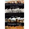  Revolutionary Spring: Europe Aflame and the Fight for a New World, 1848-1849