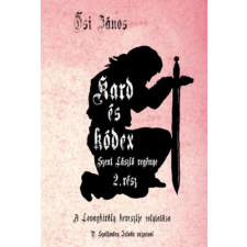 Rézbong Kiadó Kard és kódex - Szent László regénye 2. rész regény