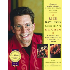 Rick Bayless's Mexican Kitchen – Rick Bayless,Deann Groen Bayless,Jeanmarie Brownson idegen nyelvű könyv
