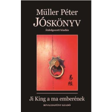 Rivaldafény Kiadó MÜLLER PÉTER - JÓSKÖNYV - JI KING A MA EMBERÉNEK ezoterika