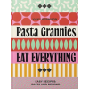 Rizzoli International Publications Pasta Grannies: Eat Everything! – BENNISON VICKY (Kemény kötésű)