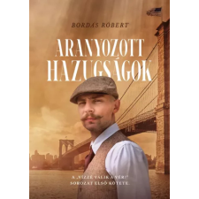 Róbert Bordás (magánkiadás) Aranyozott hazúgságok regény