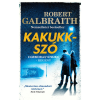 Robert Galbraith / J. K. Rowling Kakukkszó - Cormoran Strike-regény  - Új kiadás