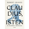 Robert Graves Robert Graves: Claudius, az Isten és felesége, Messalina