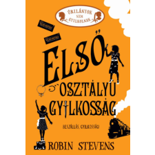 Robin Stevens - Első osztályú gyilkosság - Úrilányok nem gyilkolnak 3. egyéb könyv