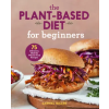 Rockridge Pr The Plant-Based Diet for Beginners: 75 Delicious, Healthy Whole-Food Recipes | Gabriel Miller