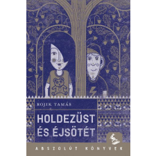 ROJIK TAMÁS Rojik Tamás - Holdezüst és éjsötét gyermek- és ifjúsági könyv