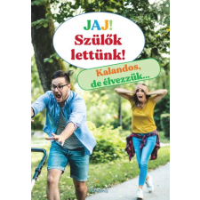 Roland Könyvkiadó Jaj! Szülők lettünk! - Kalandos, de élvezzük...(9789737148568) életmód, egészség