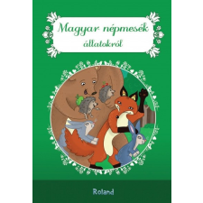 Roland Könyvkiadó Magyar népmesék állatokról (9786155913877)- gyermek- és ifjúsági könyv