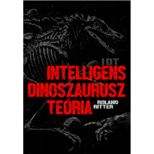  Roland Ritter - IDT – Intelligens dinoszaurusz teória regény