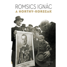 Romsics Ignác - A Horthy-korszak egyéb könyv