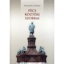 Romváry Ferenc Pécs köztéri szobrai művészet