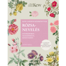  Rózsanevelés házikertben szakszerűen, könnyedén hobbi, szabadidő