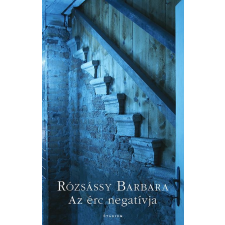 Rózsássy Barbara RÓZSÁSSY BARBARA - AZ ÉRC NEGATÍVJA társadalom- és humántudomány