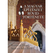 Rozsnyai József Szakács Béla Zsolt - A Magyar Építészet Rövid Története ajándékkönyv