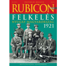 RUBICON-HÁZ KFT Rubicon - Felkelés - Nyugat-Magyarország 1921  - 2021/12. antikvárium - használt könyv