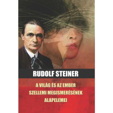 Rudolf Steiner - A világ és az ember szellemi  megismerésének alapelemei ezoterika