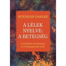 Ruediger Dahlke - A lélek nyelve: A betegség egyéb könyv