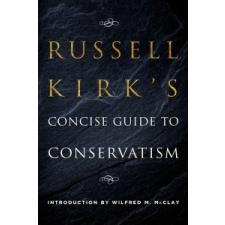  Russell Kirk's Concise Guide to Conservatism – Russell Kirk idegen nyelvű könyv