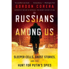  Russians Among Us: Sleeper Cells, Ghost Stories, and the Hunt for Putin's Spies idegen nyelvű könyv